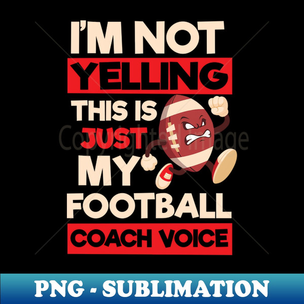 BU-32341_Football Coach Shirt  Not Yelling Football Coach Voice 5481.jpg