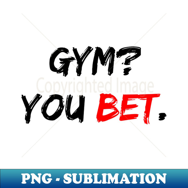 FZ-37910_GYM You bet 8118.jpg