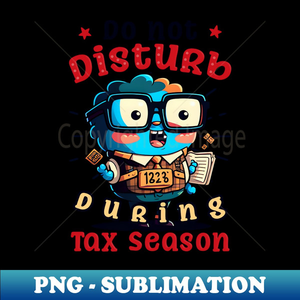 MT-76874_Tax Season Shirt  Dont Disturb During Tax Season 9204.jpg