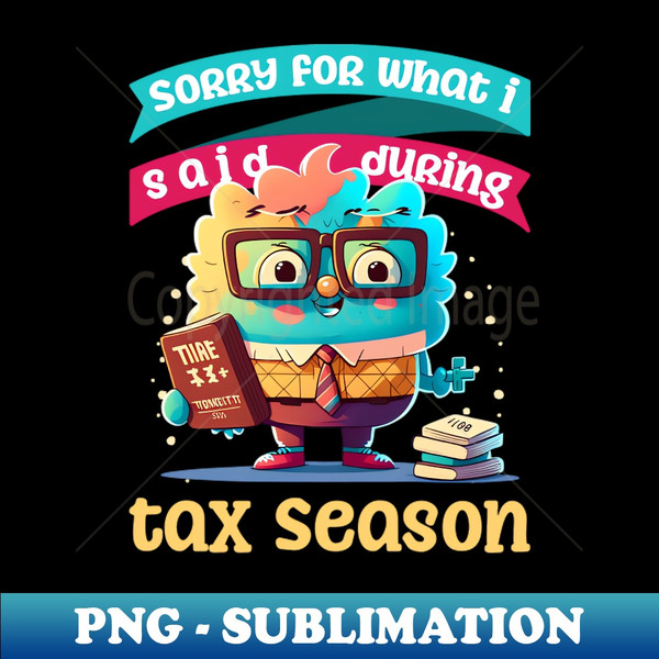 NN-76886_Tax Season Shirt  Sorry What Said During Tax Season 7799.jpg