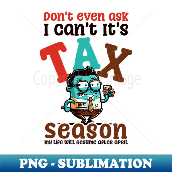 NQ-76876_Tax Season Shirt  Dont Even Ask Tax Season 6899.jpg