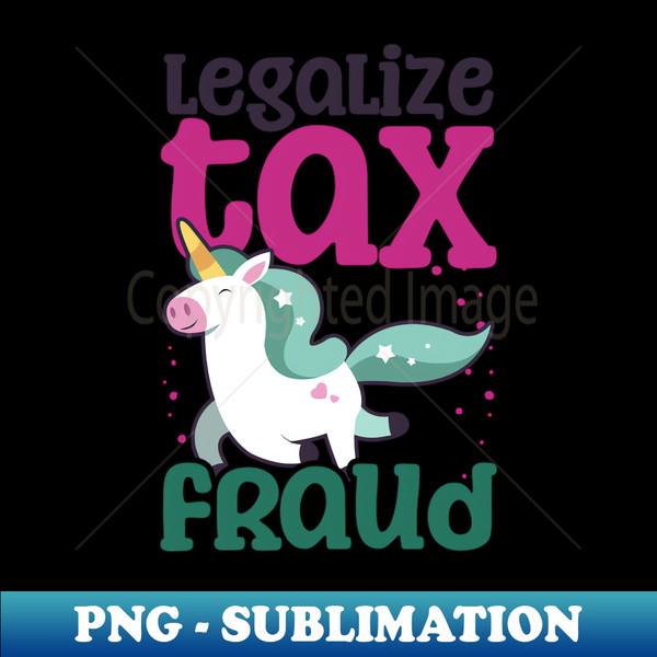 UE-76850_Tax Fraud Shirt  Legalize Tax Fraud Unicorn 2947.jpg
