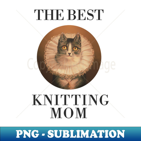 GR-53739_THE BEST KNITTING MOM IN THE WORLD CAT THE BEST KNITTING MOM EVER FINE ART VINTAGE STYLE OLD TIMES 7904.jpg