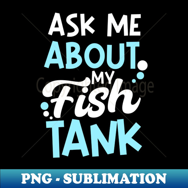 UL-31433_Fish Aquarium Shirt  Ask Me Fish Tank 1086.jpg