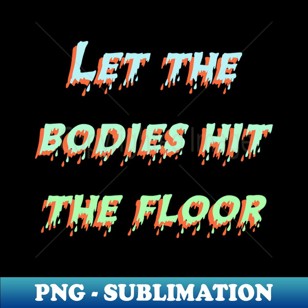 HU-49816_Let The Bodies Hit The Floor 4638.jpg