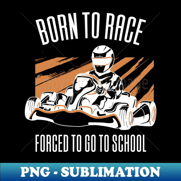 LQ-13379_Born To Race Forced To Go To School 2560.jpg