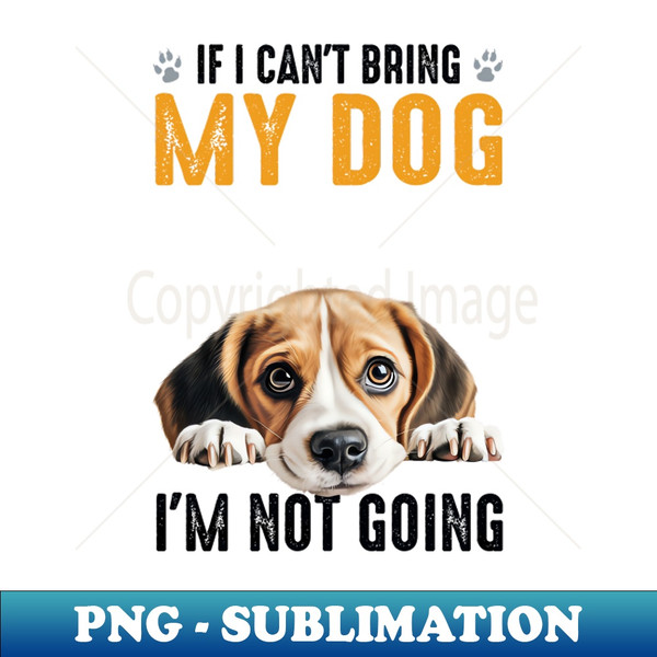 Not Going Beagle - Decorative Sublimation PNG File - Add a Festive Touch to Every Day