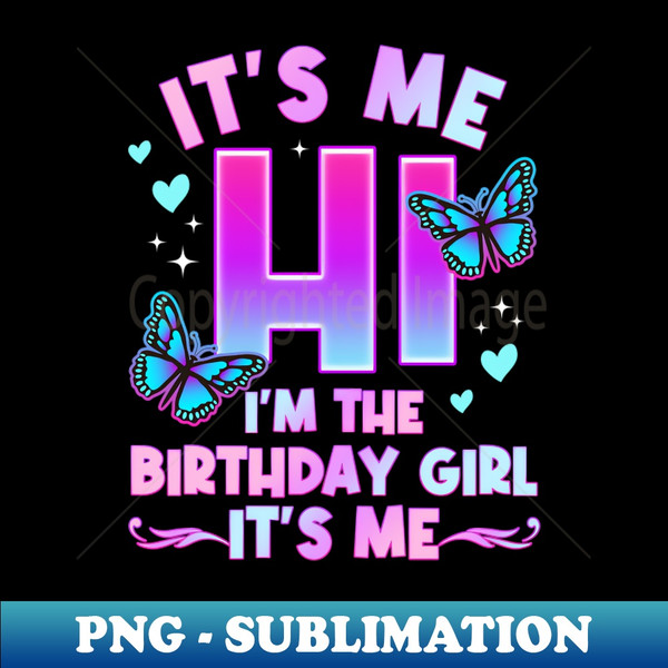 It's Me Hi I'm The Birthday Girl It's Me - Girls Bday Party - Vintage Sublimation PNG Download