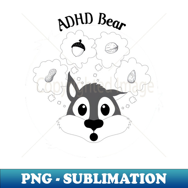 ADHD Bear - Sublimation-Ready PNG File