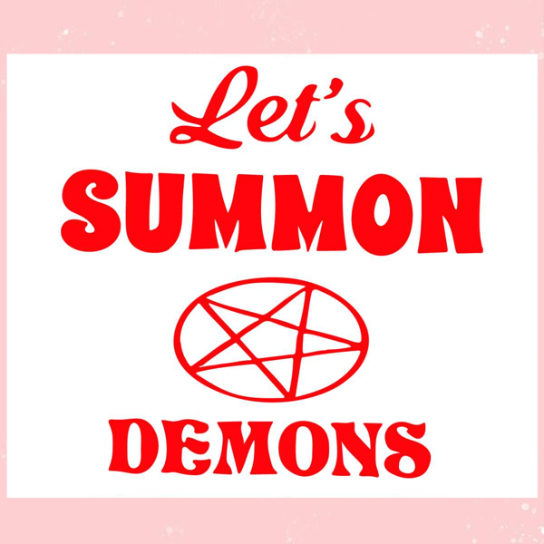 Retro Lets Summon Demons Stay Positive SVG Digital File.jpg