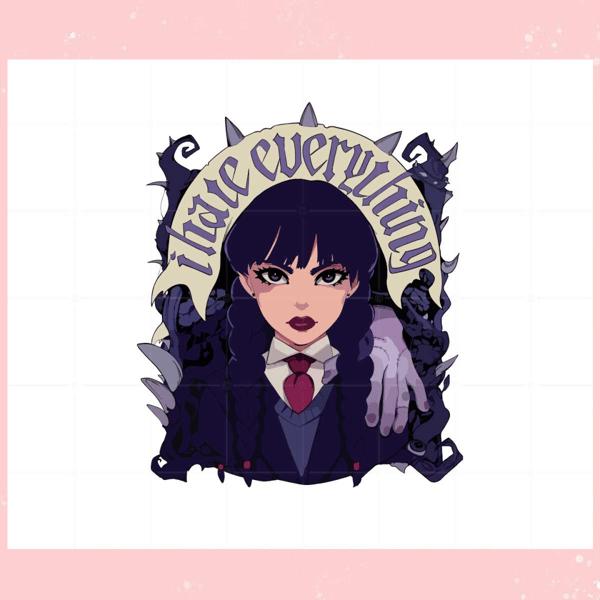 Wednesday Addams I Hate Everything Png Sublimation Designs.jpg