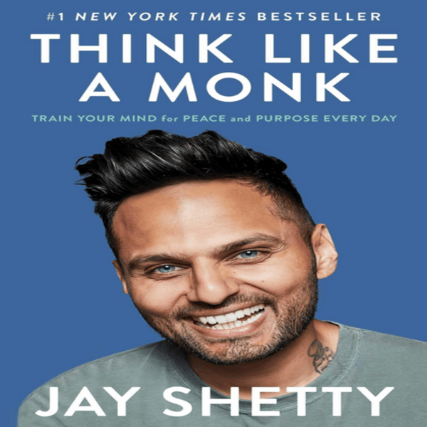 Think-Like-a-Monk-Trai-Your-Mind-for-Peace-and-Purpose-Every-Day-By-Jay-Shetty.jpg