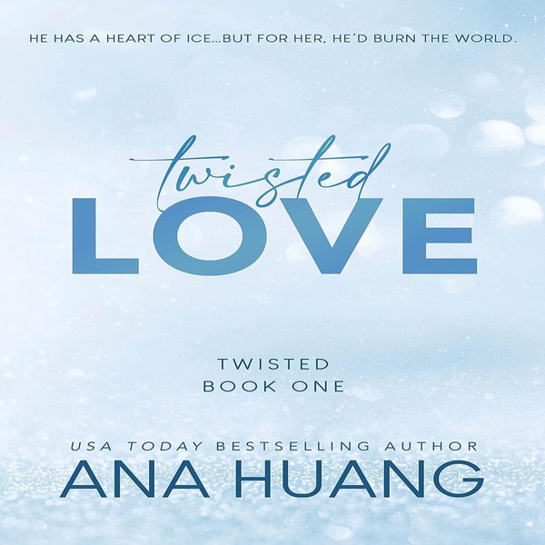 Twisted Love (Twisted, Book 1) by Ana Huang - A Billionaire Brother's Best Friend Romance - Twisted Love by Ana Huang - Billionaire romance novel with a captiva