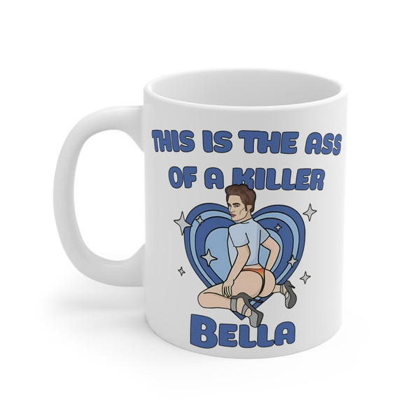 This Is The Ass Of A Killer Bella Mug  Funny Large Mug Robert Pattinson  Twilight Meme Coffee Mug4.jpg