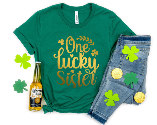 One Lucky Sister Shirt, St Patty's Lucky Shirt, Shamrock Shirt, Patrick's Day Shirt, Lucky T-Shirt, St Patrick's Day Gift for Sister T-Shirt.jpg