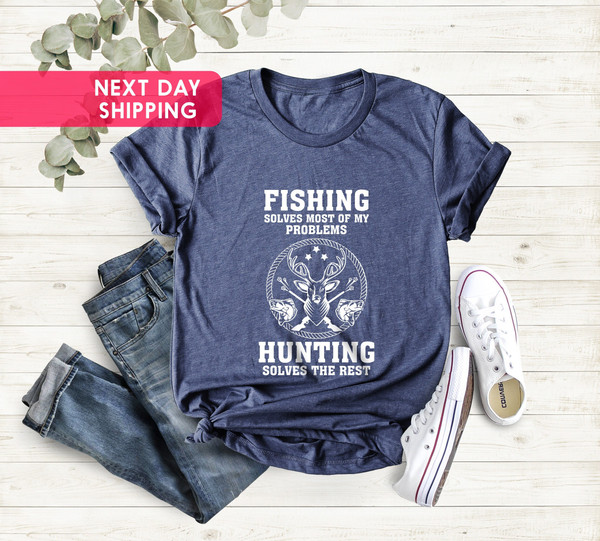 Fishing Solves Most Of My Problems Hunting Solves The Rest, Men T-Shirt, Fisherman Shirt, Husband Gift, Hunting Trip, Christmas Gift.jpg