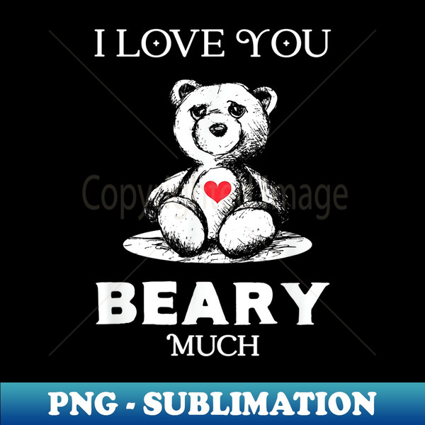 MG-8909_I Love you Beary Much Bear lover men women Funny Valentines 0841.jpg