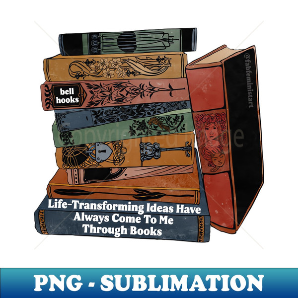 KP-6620_Life Transforming Ideas Have Always Come To Me Through Books bell hooks 5817.jpg