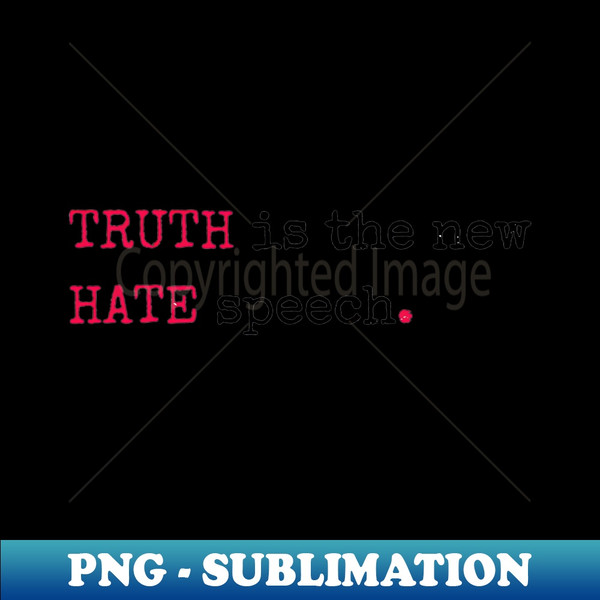 GX-71618_Truth is the new Hate speech 3812.jpg