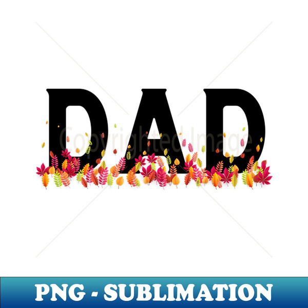 Fall Gift For Dad 27 - Elegant Sublimation PNG Download - Unleash Your Inner Rebellion