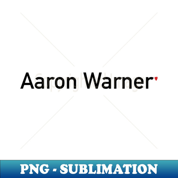 Aaron Warner  Shatter me - High-Resolution PNG Sublimation File - Defying the Norms