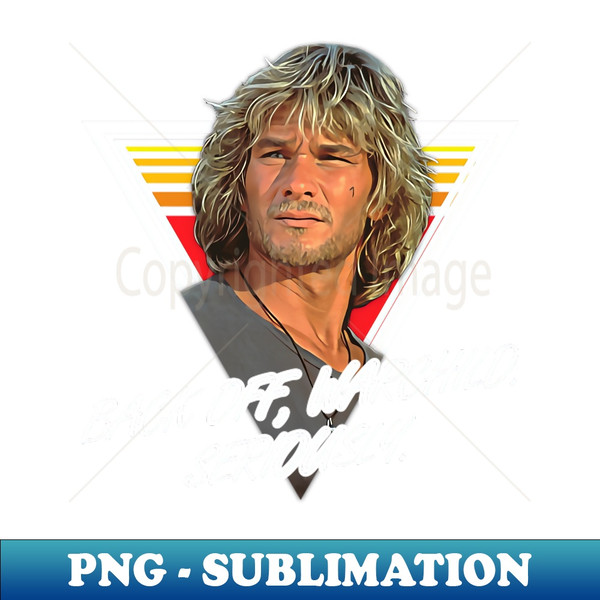 Back Off Warchild Seriously Swayze as Bodhi Quote Vintage - Premium PNG Sublimation File - Unlock Vibrant Sublimation Designs