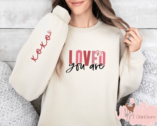 Loved  Sweatshirt, XOXO Valentine Hoodie, Valentines Day Gift,  Self Love, Motivational Quotes, Trendy Valentines Sweater, Women Gifts.jpg