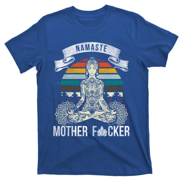 TeeShirtPalace  Namaste Mother F Funny Yoga Gift Cute Gift T-Shirt.jpg