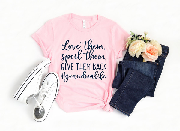 Love Them Spoil Them Give Them Back Grandma Life Shirt, Grandma Shirt, Grandmother Gift, Christmas Gift for Grandma, Pregnancy Announcement.jpg