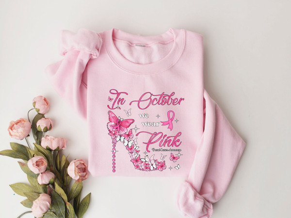 In October We Wear Pink, Breast Cancer Awareness, Cancer Family Support, Pink Ribbon Shirt, Woman Cancer Fighter Shirt, Pink Day Sweatshirt.jpg