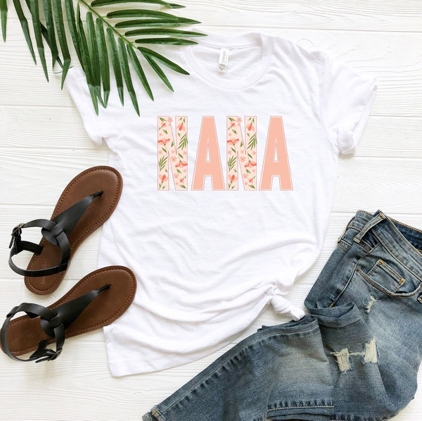 Floral Nana T-Shirt, Spring Flowers Nana Shirt, Cute Nana Tee, Grandma Shirt, Gifts For Mother's Day, Gift Shirt For Grandma, Granny Shirt.jpg