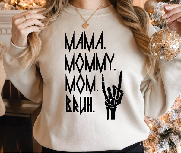 Mama Sweatshirt, Ma, Mama, Mom, Bruh Sweatshirt and Hoodie, Skeleton Hand Mama Sweater, Mothers Day Shirt, Mom Life Sweatshirt, LS139.jpg