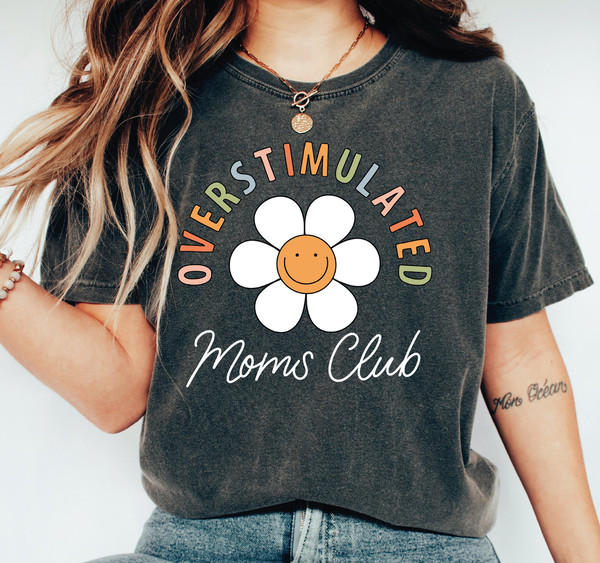 Overstimulated Moms Club Comfort Colors Shirt,  Mama  Comfort Colors  T-Shirt,  Comfort Colors Mom Shirt, LS564.jpg