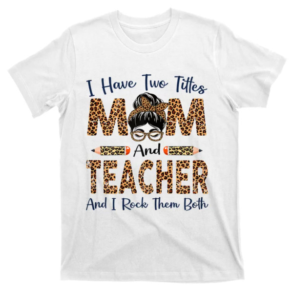 TeeShirtPalace  Womens I Have Two Titles Mom & Teacher Mothers Day Leopard T-Shirt.jpg