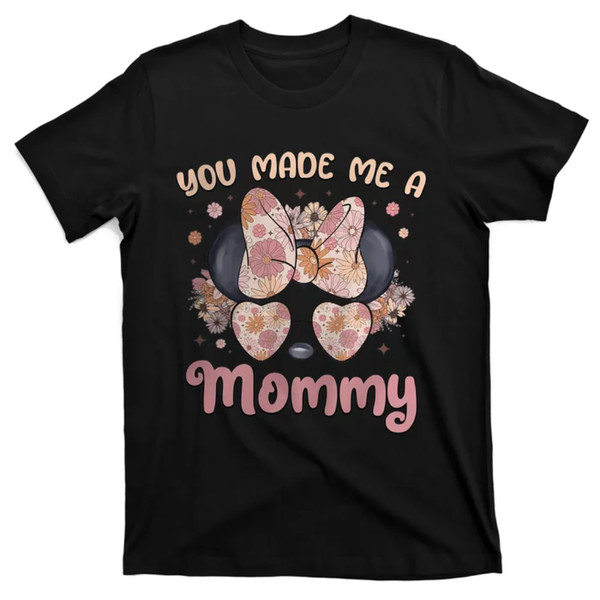 TeeShirtPalace  You Made Me A Mommy Mom And Daughter Minnie Mom Mothers Day Gift T-Shirt.jpg