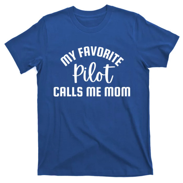 TeeShirtPalace  My Favorite Pilot Calls Me Mom Aviator Mother Aviation Gift T-Shirt.jpg