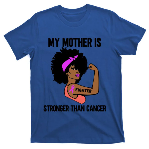 TeeShirtPalace  My Mother Is Stronger Than Cancer African American Breast Gift T-Shirt.jpg