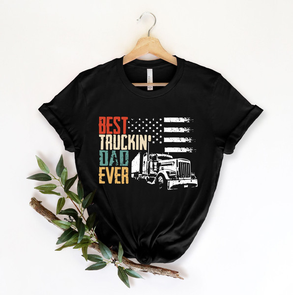 Best  Truckin Dad Ever Shirt, Father Day Shirt, Funny Dad Shirt, Dad Shirt, Father Shirt, Trucker Dad Shirt.jpg