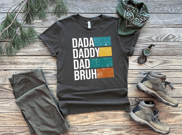 Dada Daddy Dad Bruh Shirt, Daddy Shirt, Bruh Shirt, Dada Shirt, Dad Shirt, Father Figure Shirt, Daddy Tee, Father's Day Shirt, Gift for Dad.jpg