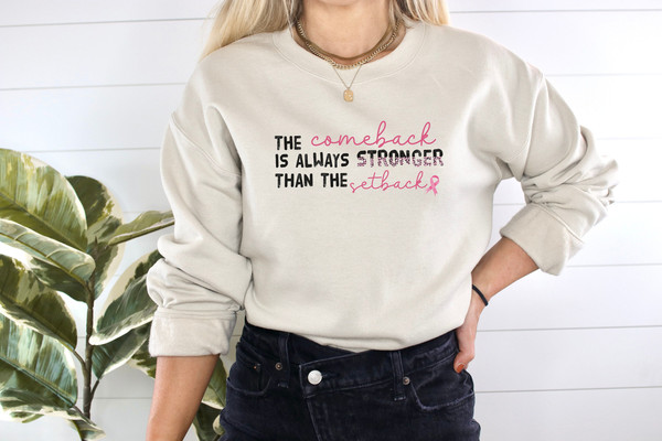 The Comeback Is Always Stronger Than The Setback Shirt, Breast Cancer Awareness Sweatshirt, Pink Ribbon Shirt, Pink Day Sweatshirt.jpg