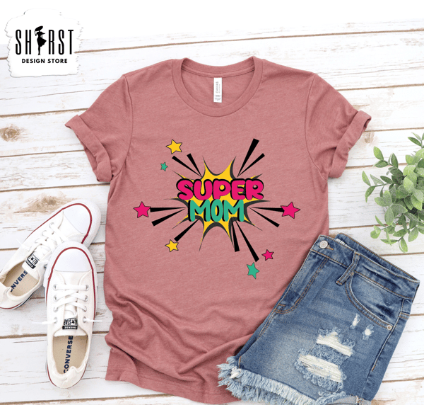 Super Mom  Shirt, Funny Mama Shirt, Cute Mom T-Shirt, Favorite Mom Shirts, Mothers Day Shirt Gift for Mom, Shirt For Mom, Mom Life Shirt.jpg