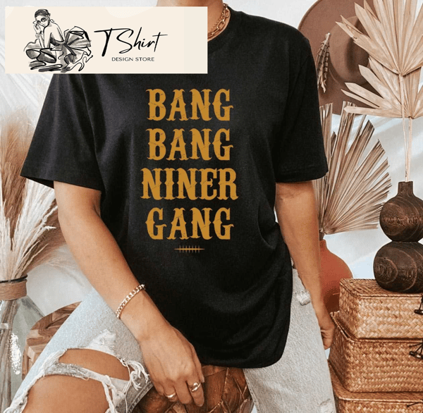 Bang Bang Niner Gang 49ers T Shirt Women's 49ers Gifts for Her - Happy Place for Music Lovers.jpg