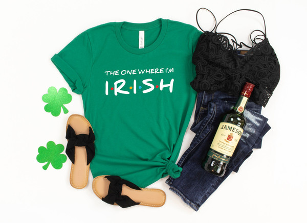 The One Where I'm Irish Shirt, St Patricks Day Shirt, Friends Themed Shirt, Friends Patricks Day Shirt, St Paddys Day Shirt, Irish Shirt.jpg