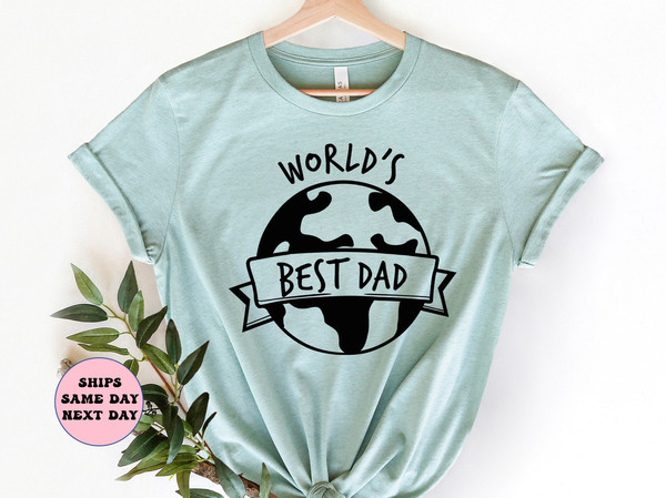 World's Best Dad Shirt, Best Dad Gift, Father's Day Shirt, Best Dad Ever Shirt, Gift Idea For Father's Day,Funny Dad Shirt,Best Gift For Dad.jpg