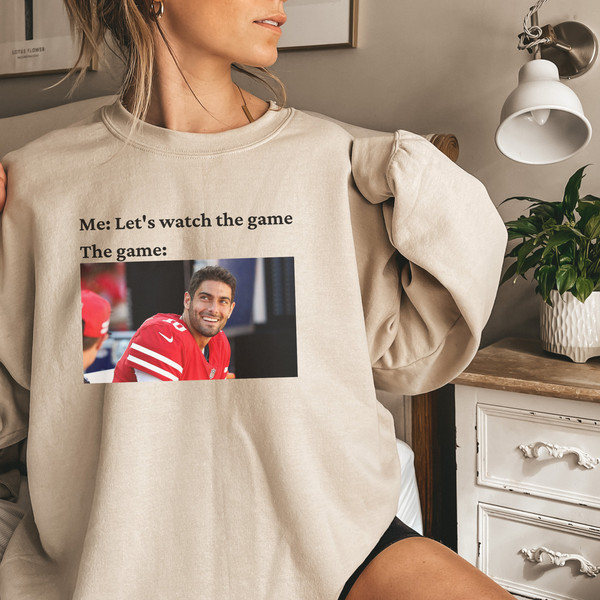 Watch the Game Jimmy Garoppolo 49ers Sweatshirt, San Francisco Shirt, NFL Vintage sweatshirt, Funny Football Gear, Jimmy G Merch.jpg
