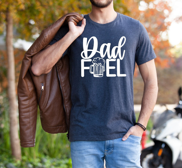 Dad Fuel Shirt, Funny Dad Shirt, Fathers Day Shirt, Gift For Father, Gifts for Man, Daddy Shirt, Gift for Dad, Dad Shirt, Fathers Day Tee.jpg