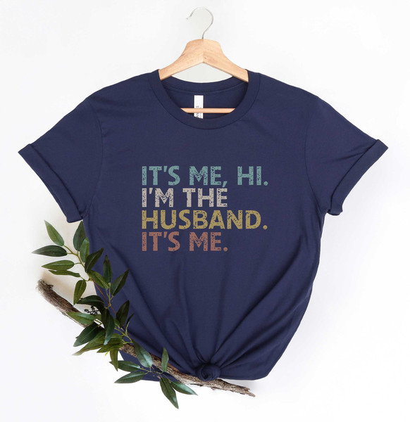 It's Me Hi I'm The Husband It's Me Shirt, Retro  Husband Shirt, Funny Fathers Day Shirt, Funny Dad Shirt, Gift For Husband, Dad Gifts.jpg