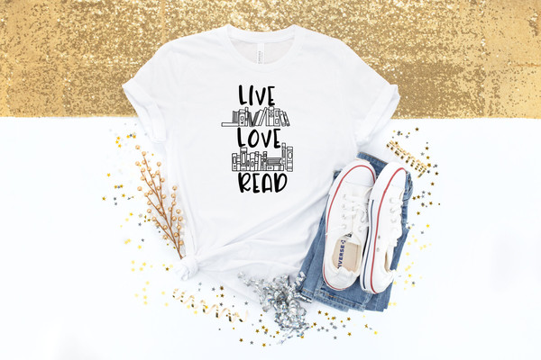 Reading Shirt, Live Love Read shirt, Librarian Book Lover Student Shirt, Reading Shirt, Reading Teacher Shirt, Books Shirt, Book Gifts.jpg