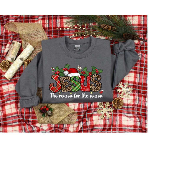 Christmas Shirt, Jesus Is The Reason For The Season, Faith Shirt, Christmas Gift, Christian Christmas Shirt, Christmas J.jpg