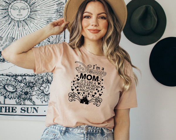 I'm a Disney Mom, It's Like a Regular Mom But More Magical Shirt, Mother's Day Gift, Disney Mama Shirt, Mom Birthday Gift, Disney Trip Tee.jpg